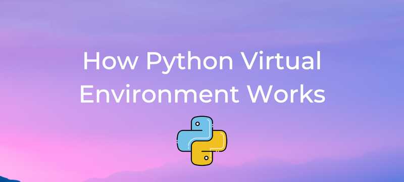 How Does the Python Virtual Environment Work?