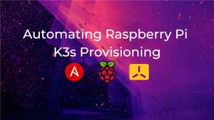 Automating Raspberry Pi K3s provisioning with Ansible - Sahan ...